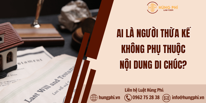 Ai là người thừa kế không phụ thuộc nội dung di chúc