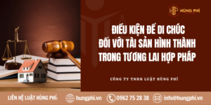 Điều kiện để di chúc đối với tài sản hình thành trong tương lai hợp pháp
