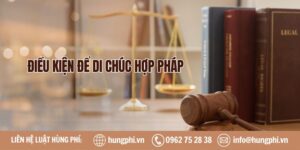 Điều kiện để di chúc hợp pháp