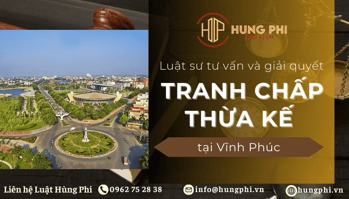 luật sư thừa kế giỏi tại Vĩnh Phúc