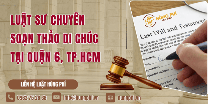 Luật sư chuyên soạn thảo di chúc tại Quận 6
