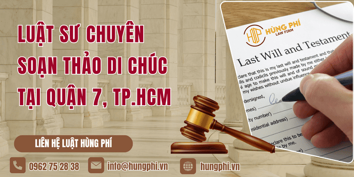 Luật sư chuyên soạn thảo di chúc tại Quận 7