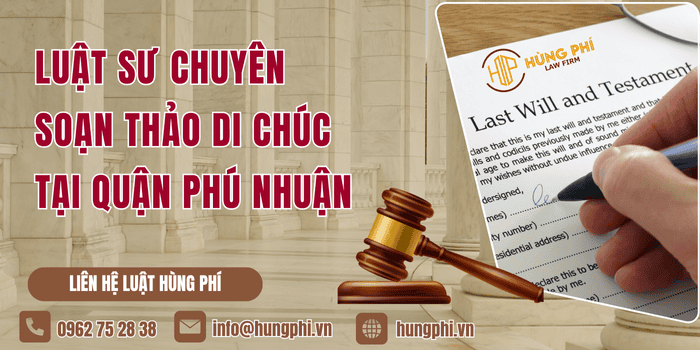 Luật sư chuyên soạn thảo di chúc tại Quận Phú Nhuận