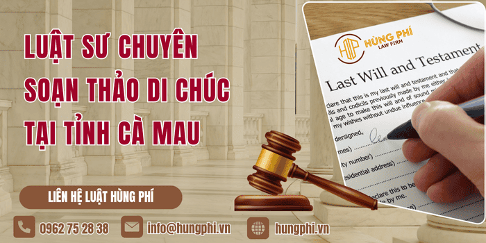 Luật sư chuyên soạn thảo di chúc tại Tỉnh Cà Mau