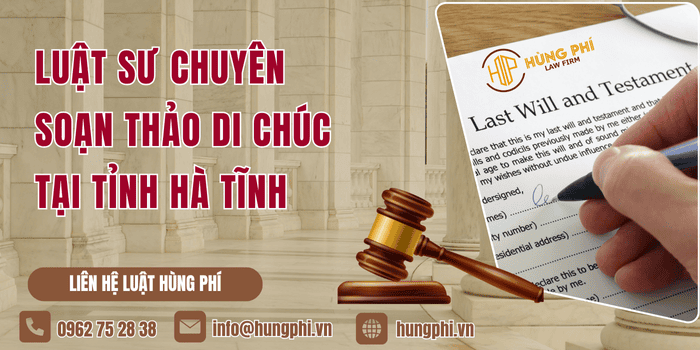 Luật sư chuyên soạn thảo di chúc tại Tỉnh Hà Tĩnh