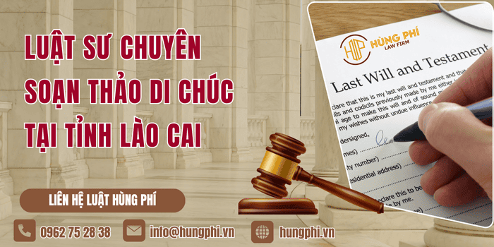 Luật sư chuyên soạn thảo di chúc tại Tỉnh Lào Cai