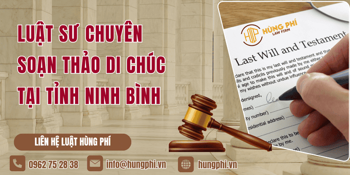 Luật sư chuyên soạn thảo di chúc tại Tỉnh Ninh Bình