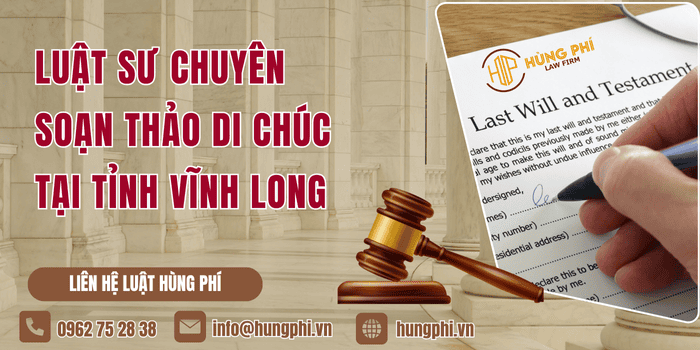Luật sư chuyên soạn thảo di chúc tại Tỉnh Vĩnh Long