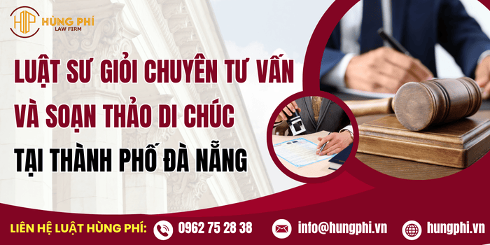 Luật sư giỏi chuyên tư vấn và soạn thảo di chúc tại Đà Nẵng
