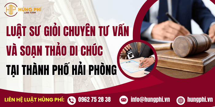 Luật sư giỏi chuyên tư vấn và soạn thảo di chúc tại Hải Phòng
