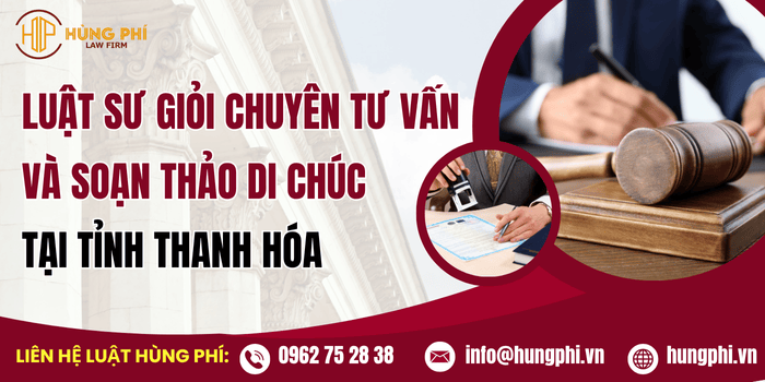 Luật sư giỏi chuyên tư vấn và soạn thảo di chúc tại Thanh Hóa