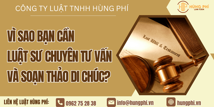 Vì sao bạn cần Luật sư chuyên tư vấn và soạn thảo di chúc